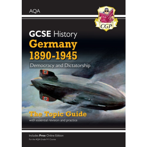 Coordination Group Publications Ltd (CGP) GCSE History AQA Topic Revision Guide - Germany, 1890-1945: Democracy and Dictatorship (häftad, eng)