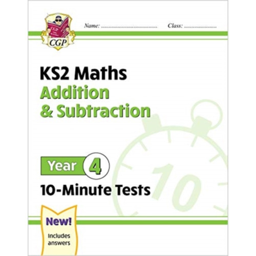 Coordination Group Publications Ltd (CGP) KS2 Year 4 Maths 10-Minute Tests: Addition & Subtraction (häftad, eng)