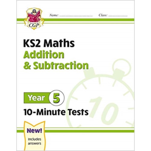 Coordination Group Publications Ltd (CGP) KS2 Year 5 Maths 10-Minute Tests: Addition & Subtraction (häftad, eng)