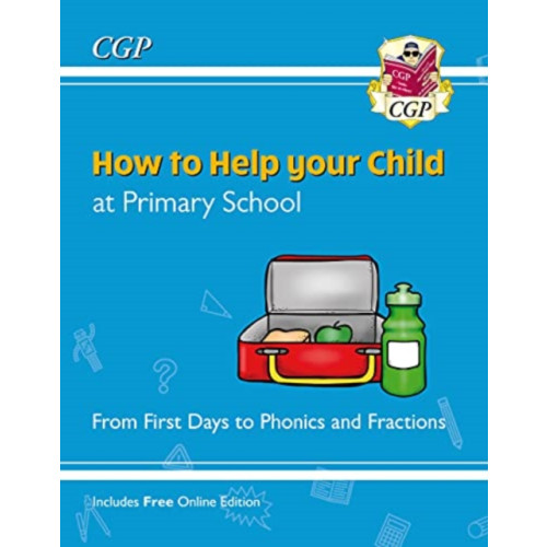 Coordination Group Publications Ltd (CGP) How to Help your Child at Primary School: From First Days to Phonics and Fractions (häftad, eng)
