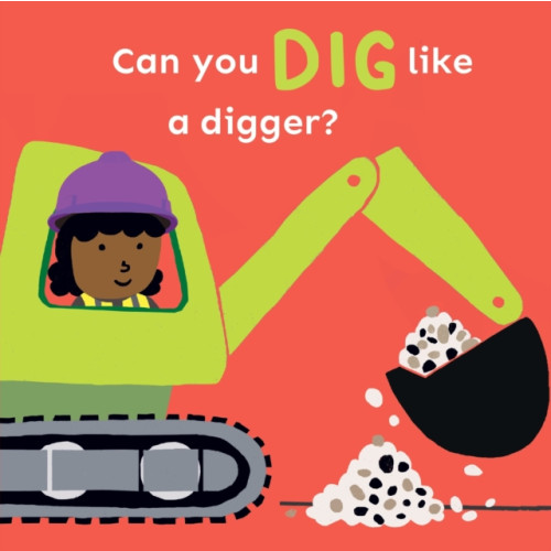 Child's Play International Ltd Can you dig like a Digger? (bok, board book, eng)