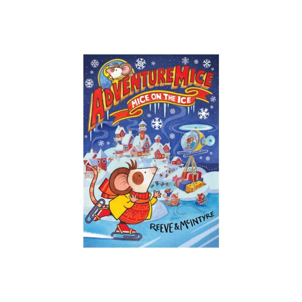 Produktbild för Adventuremice: Mice on the Ice - from bestselling creative dream team, Reeve and McIntyre (häftad, eng)