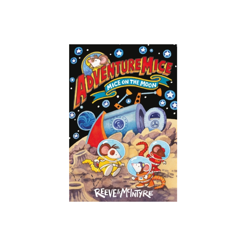 Produktbild för Adventuremice: Mice on the Moon - from bestselling creative dream team, Reeve and McIntyre (häftad, eng)