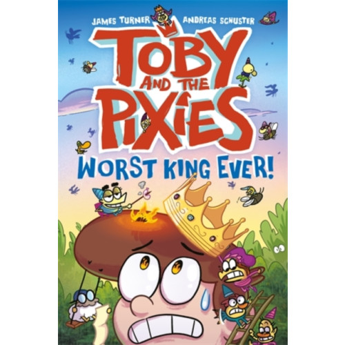 David Fickling Books Toby and the Pixies: Worst King Ever! (häftad, eng)