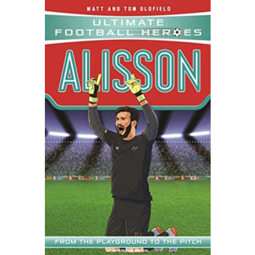 John Blake Publishing Ltd Ultimate Football Heroes: Alisson (Super Stoppers 3) (häftad, eng)