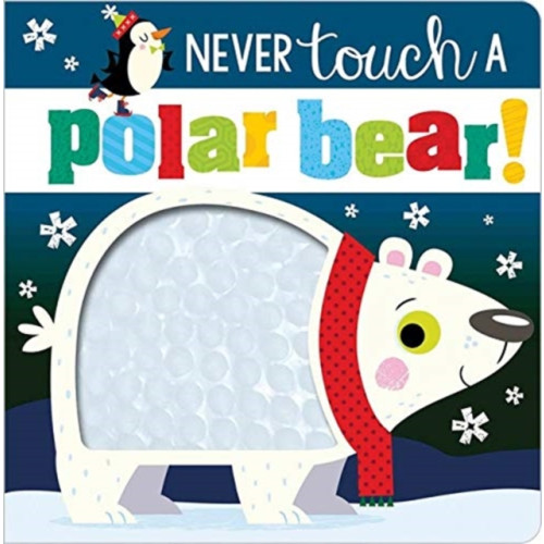 MAKE BELIEVE IDEAS Never Touch a Polar Bear (bok, board book, eng)