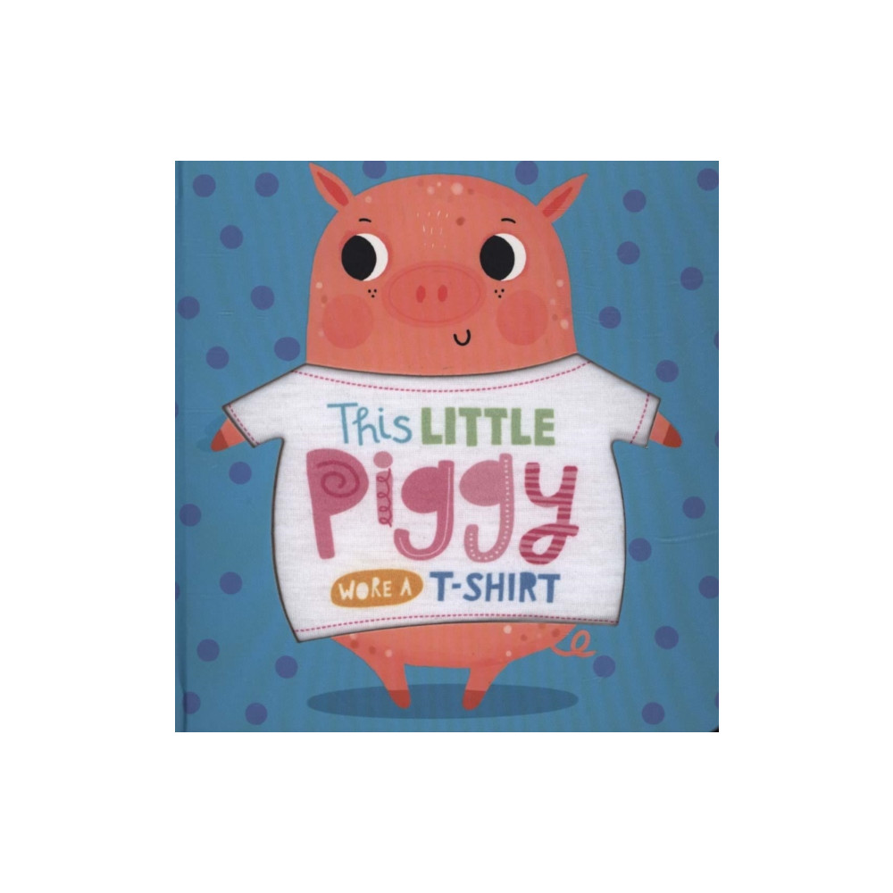 Produktbild för This Little Piggy Wore A T-Shirt (bok, board book, eng)