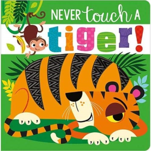 MAKE BELIEVE IDEAS Never Touch A Tiger! (bok, board book, eng)