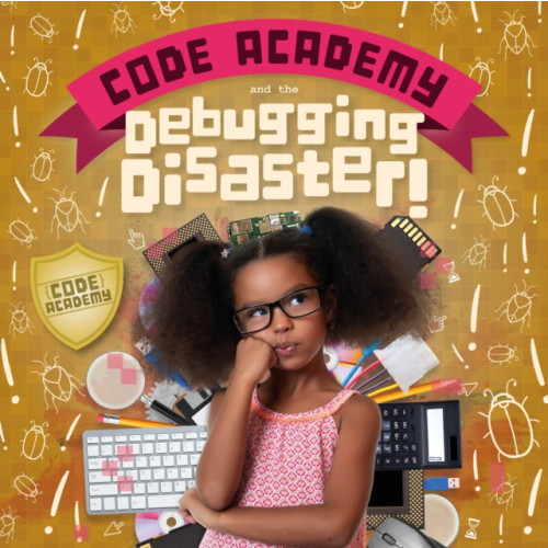 BookLife Publishing Code Academy and the Debugging Disaster! (inbunden, eng)