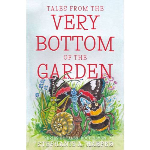 Troubador Publishing Tales from the Very Bottom of the Garden (häftad, eng)