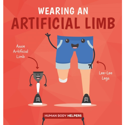 BookLife Publishing Wearing an Artificial Limb (inbunden, eng)