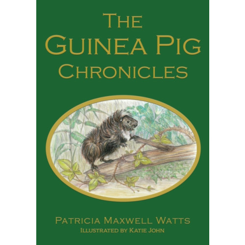 Troubador Publishing The Guinea Pig Chronicles (inbunden, eng)