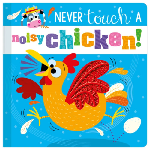 MAKE BELIEVE IDEAS Never Touch a Noisy Chicken! (bok, board book, eng)