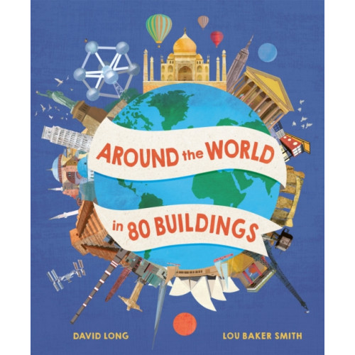 Hachette Children's Group Around the World in 80 Buildings (inbunden, eng)