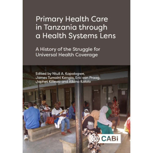 CABI Publishing Primary Health Care in Tanzania through a Health Systems Lens (inbunden, eng)