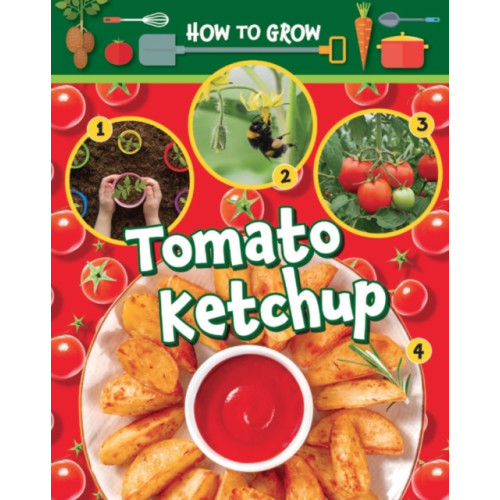 Ruby Tuesday Books Ltd How to Grow Tomato Ketchup (häftad, eng)