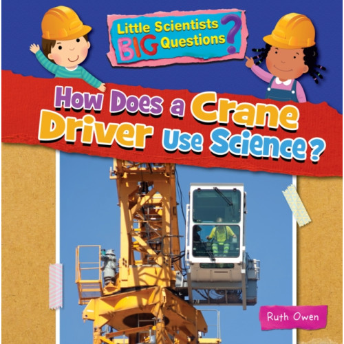 Ruby Tuesday Books Ltd How Does a Crane Driver Use Science (häftad, eng)