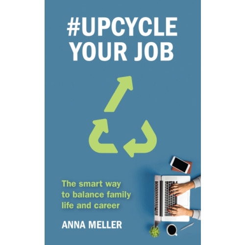Practical Inspiration Publishing #Upcycle Your Job (häftad, eng)