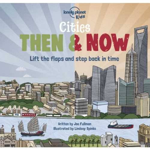 Lonely Planet Global Limited Lonely Planet Kids Cities - Then & Now (inbunden, eng)