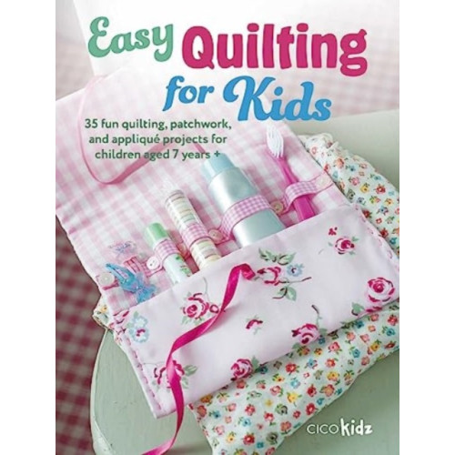 CICO Books Easy Quilting for Kids (häftad, eng)