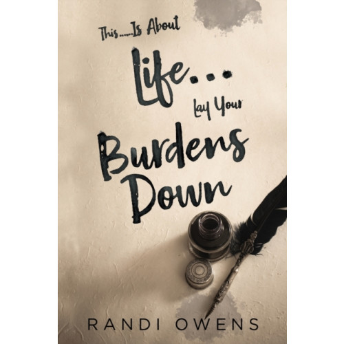 Olympia Publishers This... Is About Life... Lay Your Burdens Down (häftad, eng)