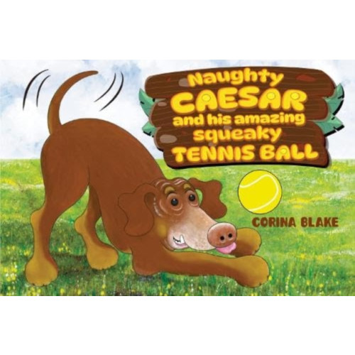 Pegasus Elliot Mackenzie Publishers Naughty Caesar and his amazing squeaky tennis ball (häftad, eng)