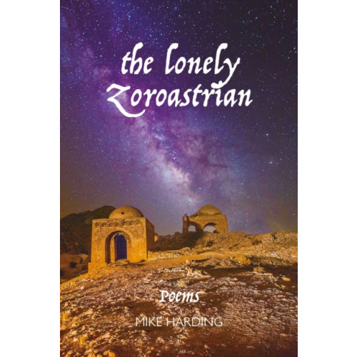 Luath Press Ltd The Lonely Zoroastrian (häftad, eng)