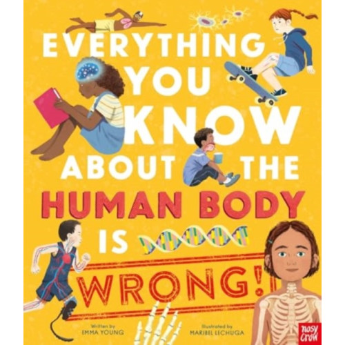 Nosy Crow Ltd Everything You Know About the Human Body is Wrong! (inbunden, eng)