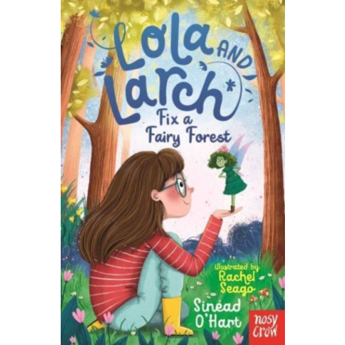 Nosy Crow Ltd Lola and Larch Fix a Fairy Forest (häftad, eng)