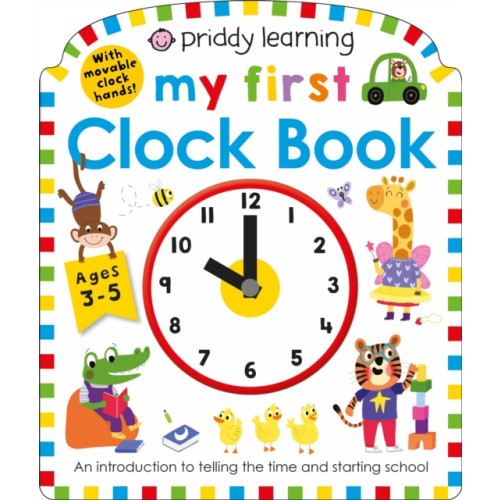 Priddy Books Priddy Learning: My First Clock Book (bok, board book, eng)