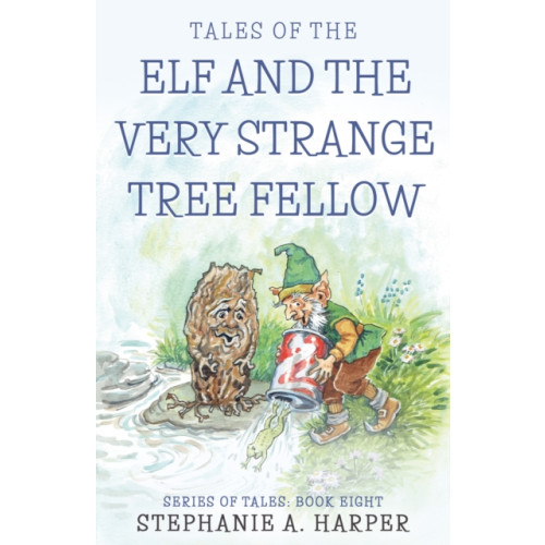 Troubador Publishing Tales of the Elf and the Very Strange Tree Fellow (häftad, eng)