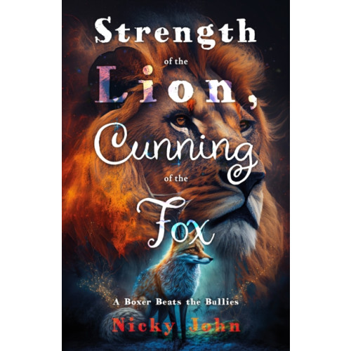 Troubador Publishing Strength of the Lion, Cunning of the Fox (häftad, eng)