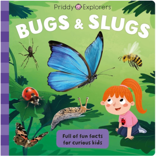 Priddy Books Priddy Explorers Bugs & Slugs (bok, board book, eng)