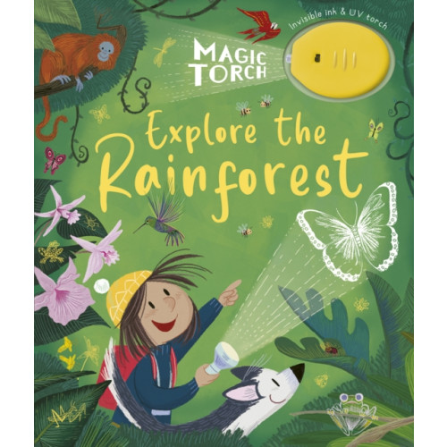Little Tiger Press Group Magic Torch: Explore the Rainforest (inbunden, eng)