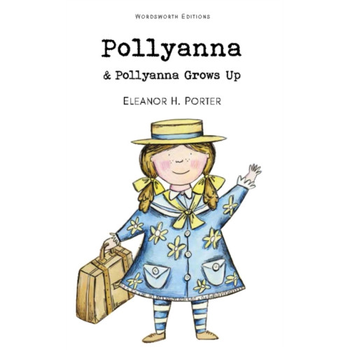 Wordsworth Editions Ltd Pollyanna & Pollyanna Grows Up (häftad, eng)