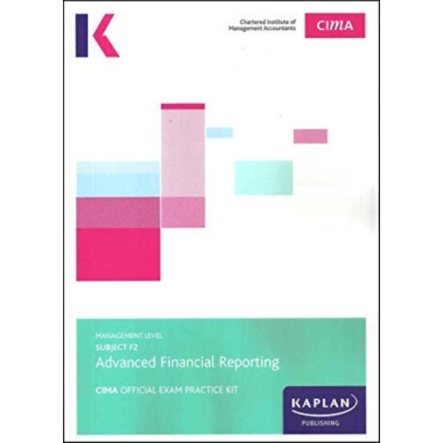 Kaplan Publishing F2 ADVANCED FINANCIAL REPORTING - EXAM PRACTICE KIT (häftad, eng)