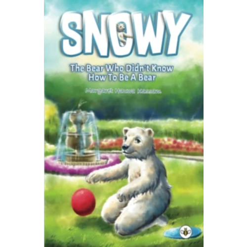 Olympia Publishers Snowy the Bear Who Didn't Know How To Be a Bear (häftad, eng)