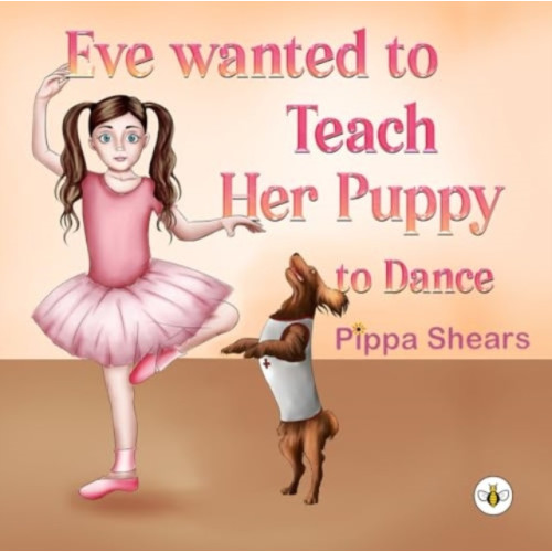 Olympia Publishers Eve Wanted to Teach Her Puppy to Dance (häftad, eng)