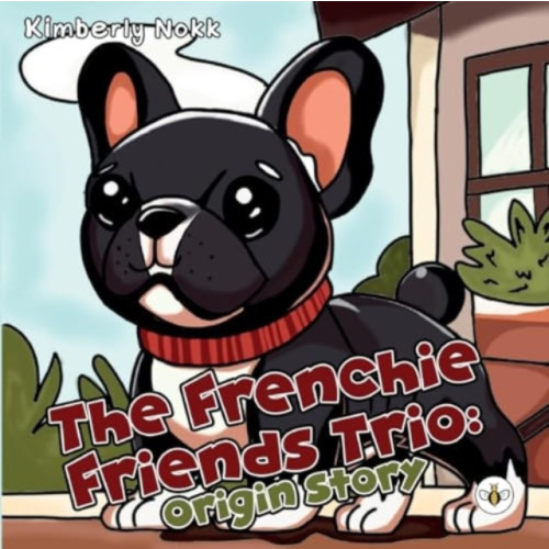 Olympia Publishers The Frenchie Friends Trio: Origin Story (häftad, eng)