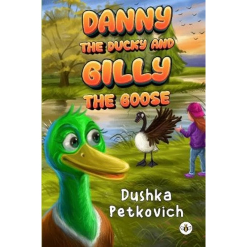 Olympia Publishers Danny the Ducky and Gilly the Goose (inbunden, eng)