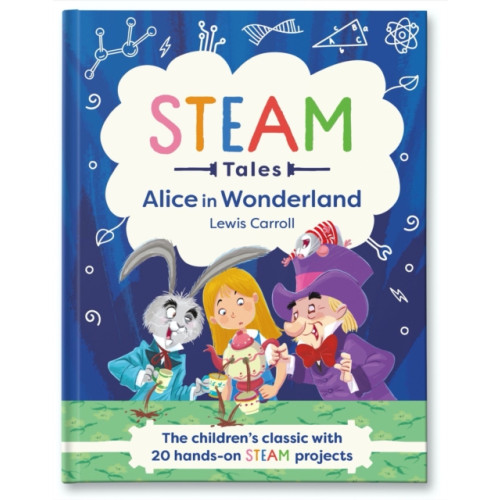 Hachette Children's Group STEAM Tales: Alice in Wonderland (inbunden, eng)