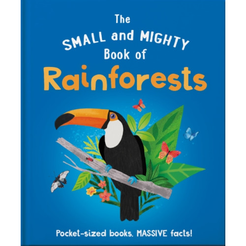 Hachette Children's Group The Small and Mighty Book of Rainforests (inbunden, eng)
