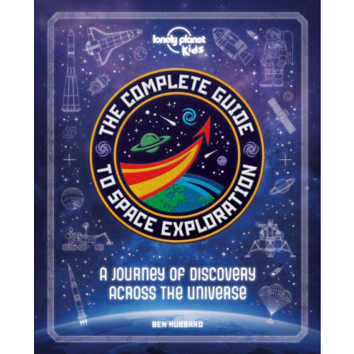 Lonely Planet Global Limited Lonely Planet Kids The Complete Guide to Space Exploration (inbunden, eng)