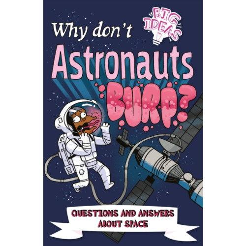 Arcturus publishing ltd Why Don't Astronauts Burp? (häftad, eng)