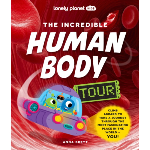 Lonely Planet Global Limited Lonely Planet Kids The Incredible Human Body Tour (inbunden, eng)