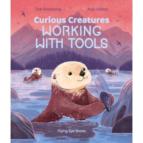 Flying Eye Books Curious Creatures Working With Tools (inbunden, eng)