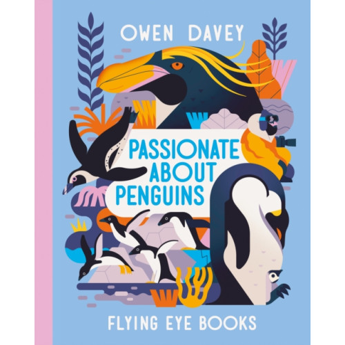 Flying Eye Books Passionate About Penguins (inbunden, eng)