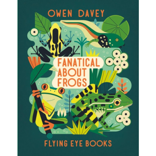 Flying Eye Books Fanatical About Frogs (häftad, eng)