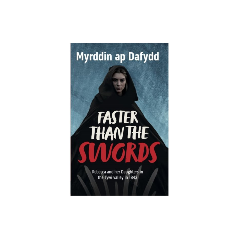 Produktbild för Faster Than the Swords - Rebecca and her Daughters in the Tywi Valley in 1843 (häftad, eng)