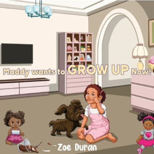 Pegasus Elliot Mackenzie Publishers MADDY WANTS TO GROW UP NOW! (häftad, eng)